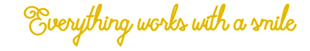 Everything woks with a smile